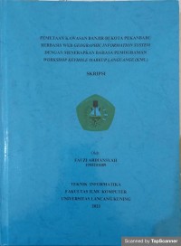 Pemetaan kawasan banjir di kota pekanbaru berbasis web geographic information system dengan menerapkan bahasa pemrograman workshop keyhole markup languange (kml)