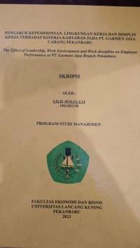 Pengaruh kepemimpinan, lingkungan kerja dan disiplin kerja terhadap kinerja karyawan pada PT. Garmen Jaya cabang Pekanbaru