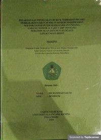 Pelaksanaan penegakan hukum terhadap pelaku pembakaran lahan di wilayah hukum kepolisian sektor tanah putih berdasarkan undang-undang nomor 32 tahun 2009 tentang perlindungan dan pengelolaan lingkungan hidup